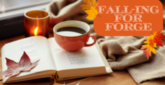 FALL-ing for Forge: Forge’s Fall Lineup!